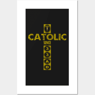 Catholic Since 33 AD Cross Posters and Art